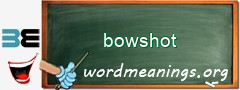 WordMeaning blackboard for bowshot